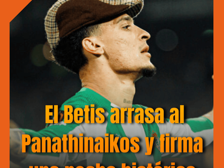 El Betis arrasa al Panathinaikos y firma una noche histórica en Europa (4-0)