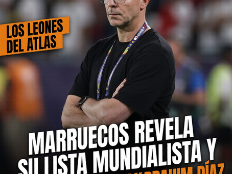 Los Leones del Atlas ya tienen convocatoria: Marruecos anuncia sus 26 para el Mundial.