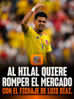 Al Hilal quiere romper el mercado con el fichaje de Luis Díaz.