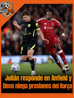Julián responde en Anfield y Deco niega presiones del Barça.