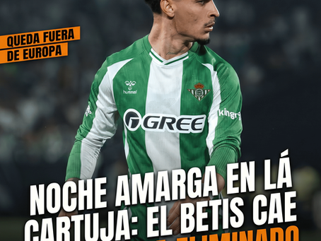 Noche amarga en La Cartuja: el Betis cae 2-4 ante el Braga y queda eliminado de la UEFA Europa League.