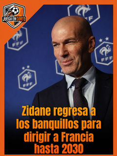 Zidane regresa a los banquillos para dirigir a Francia hasta 2030.