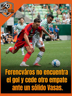 Ferencváros no encuentra el gol y cede otro empate ante un sólido Vasas.