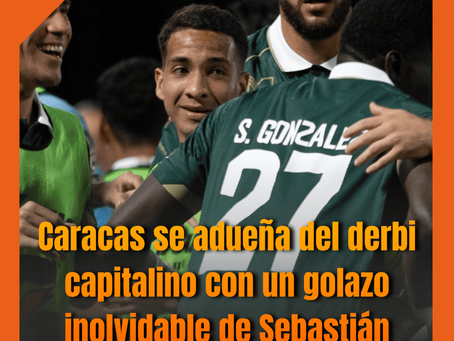 Caracas se adueña del derbi capitalino con un golazo inolvidable de Sebastián González.