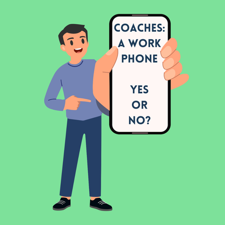 cartoon of a man holding a phone with the title Coaches: A work phone yes or no?