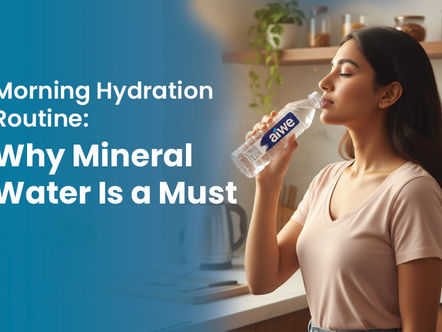 Morning Hydration Routine: Why Mineral Water Is a Must