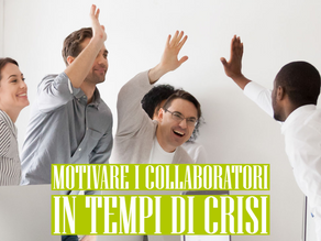 MOTIVARE I COLLABORATORI IN TEMPI DI CRISI