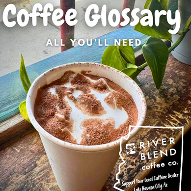 River Blend Coffee Glossary  A-Z All You'll Need