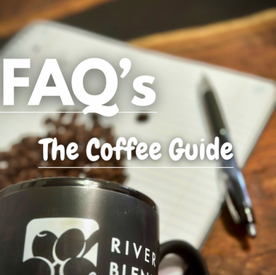 FAQ's: The River Blend Coffee Guide