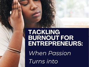 Tackling Burnout for Entrepreneurs: When Passion Turns into Pressure