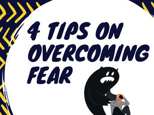 4 TIPS ON OVERCOMING FEAR