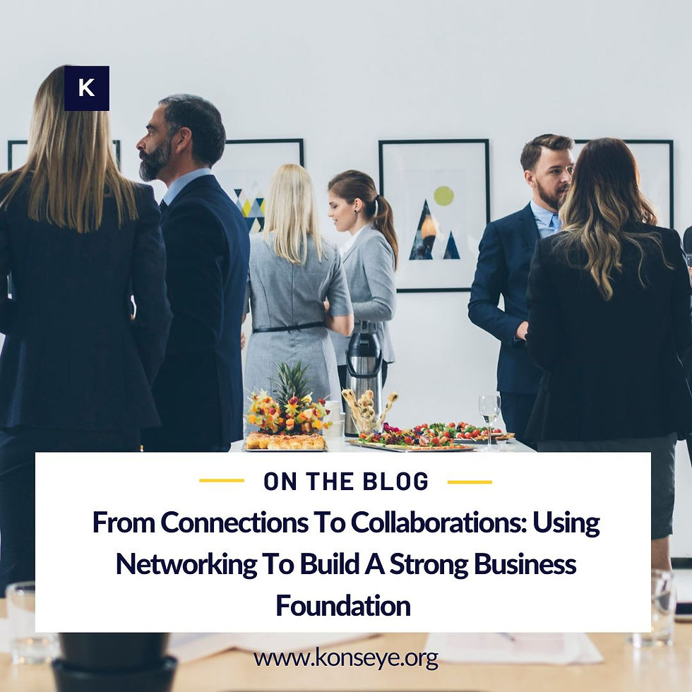 From Connections to Collaborations: Using Networking to Build a Strong Business Foundation