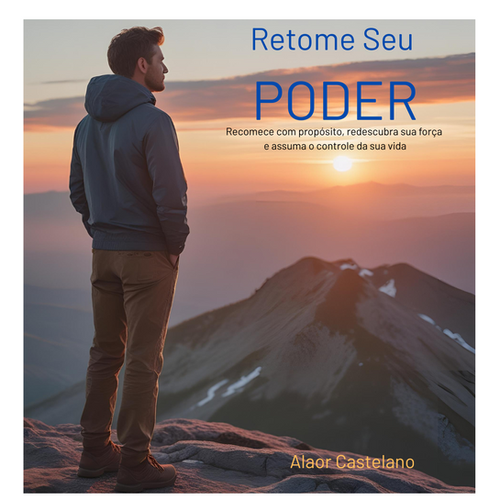 Retome Seu Poder - Recomece com propósito, redescubra sua força e assuma o controle da sua vida