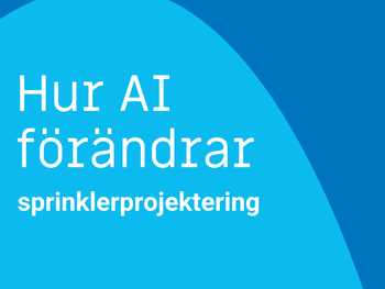 Hur AI förändrar sprinklerprojektering – och varför vi tror på tekniken