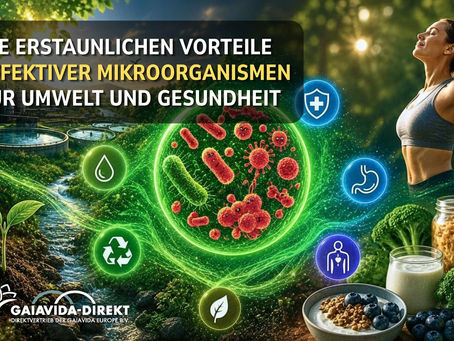 Die erstaunlichen Vorteile effektiver Mikroorganismen für Umwelt und Gesundheit