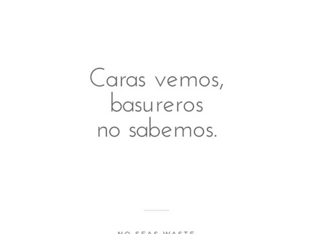 Caras vemos basura no sabemos