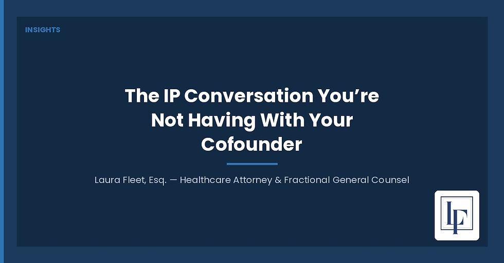 Laura Fleet Consulting Insights — cofounder IP conversation and intellectual property assignment for health tech startups