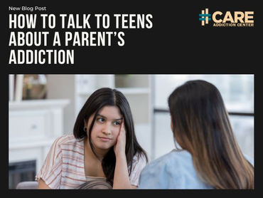 How to Talk to Teens About a Parent’s Addiction