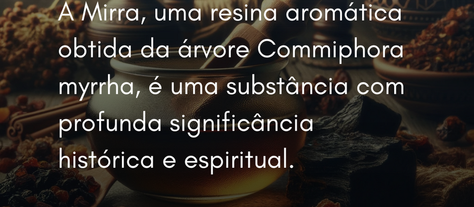 A Mirra, uma resina aromática obtida da árvore Commiphora myrrha, é uma substância com profunda significância histórica e espiritual. Conhecida desde a antiguidade por suas propriedades de cura e sua força protetora, a Mirra tem sido um componente essencial em práticas religiosas e mágicas ao longo dos séculos.