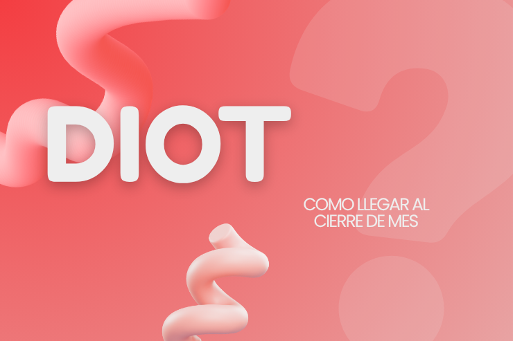 Imagen promocional sobre DIOT con fondo rosa, texto principal DIOT y mensaje Cómo llegar al cierre de mes
