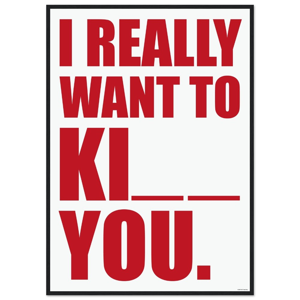 Bold Typography 'I Really Want To KI__ You' Premium Matte Paper Poster