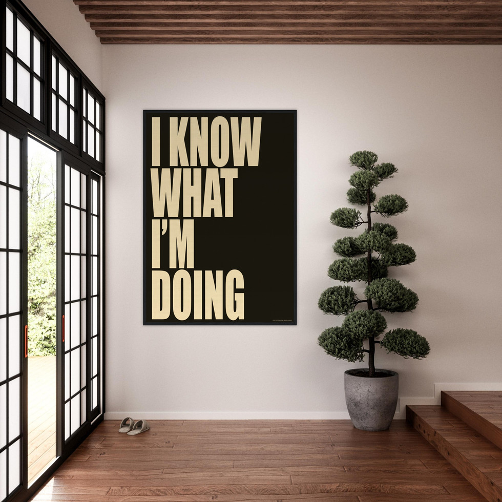 I Know What I'm Doing – Bold Statement Art Print on Premium Matte Paper