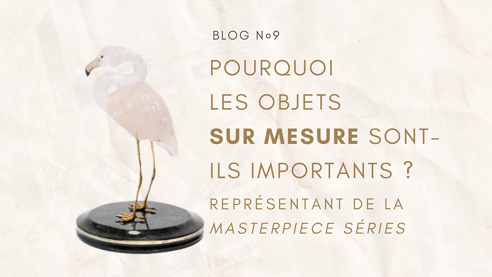 Pourquoi les objets sur mesure sont-ils importants ?