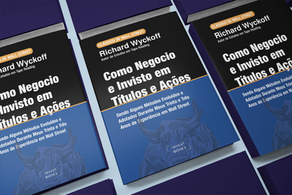O Clássico Como Invisto e Negocio Títulos e Ações de Richard Wyckoff