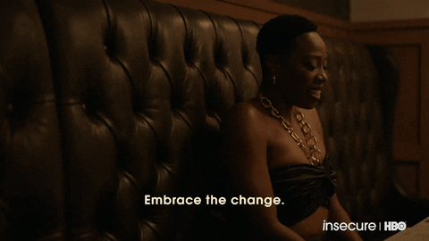 embrace the change, insecure gif