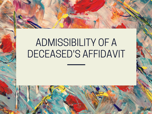 ADMISSIBILITY OF A DECEASED'S AFFIDAVIT