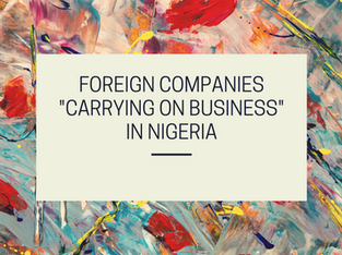 FOREIGN COMPANIES "CARRYING ON BUSINESS" IN NIGERIA
