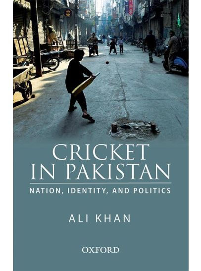 Cricket in Pakistan: Nation, Identity, and Politics