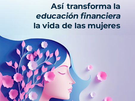 Así transforma la educación financiera la vida de las mujeres