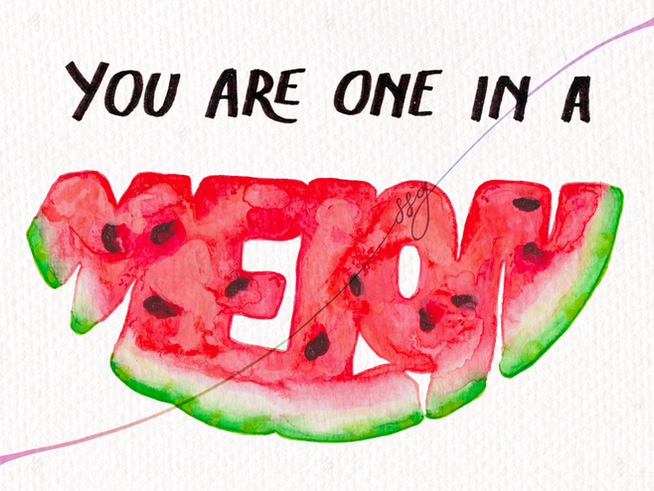 Image: A greeting card featuring a slice of watermelon carved into the word "MELON"

Text: You are one in a melon!