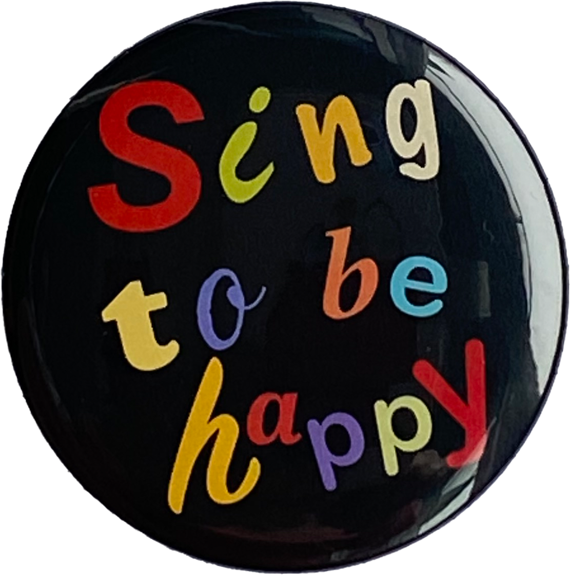 1 Button "Sing to be happy" schwarz oder weiß mit Anstecknadel