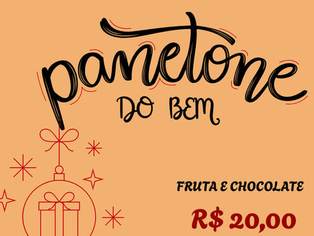 Panetone do bem - Contribua com a instituição!