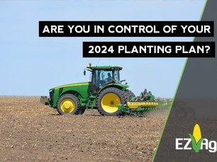 Are You in Control of Your 2024 Planting Plan?