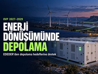 EDEDER 2027–2029 OVP depolama hedeflerine destek vererek etkin piyasa çağrısı yaptı