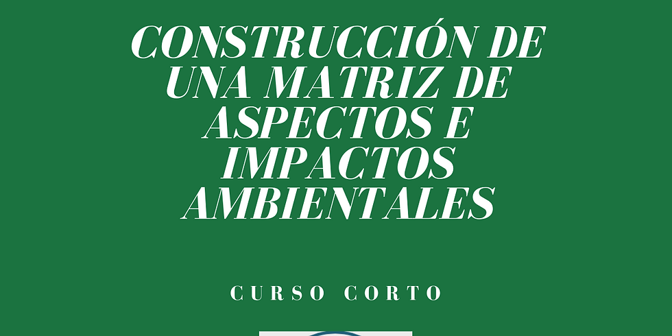 Construcción de una Matriz de Aspectos en Impactos Ambientales