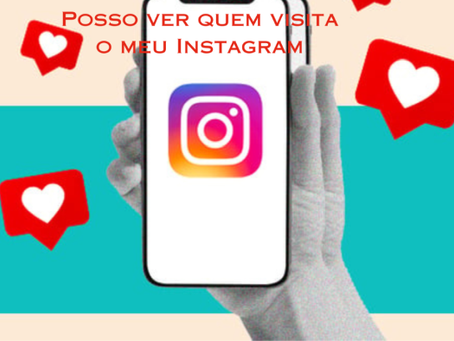 POSSO VER QUEM VISITA O MEU INSTAGRAM 