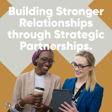 Building Stronger Relationships through Strategic Partnerships.