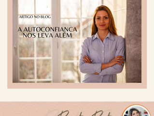 A AUTOCONFIANCA NOS LEVA ALÉM!
