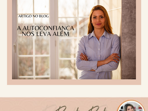A AUTOCONFIANCA NOS LEVA ALÉM!