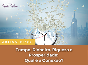Tempo, dinheiro, riqueza e prosperidade
