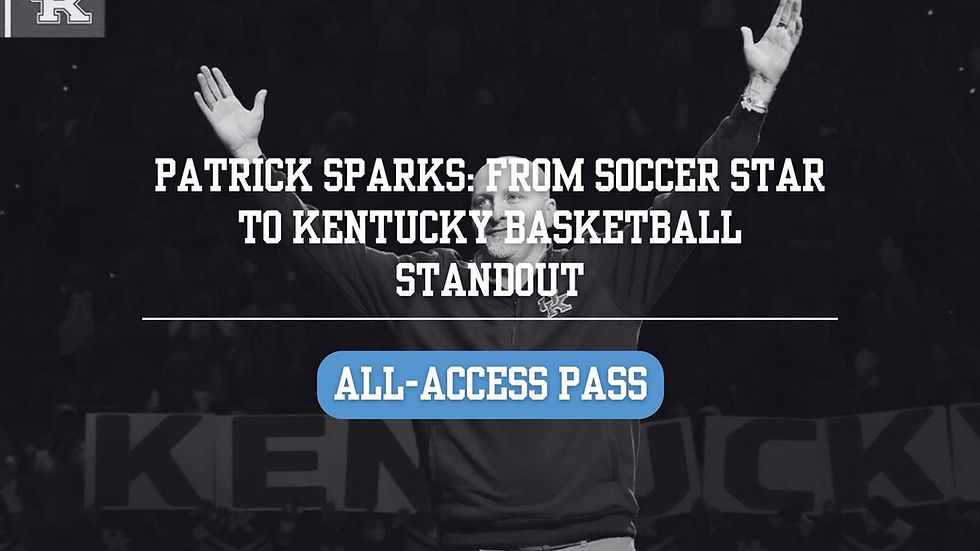 ALL-ACCESS PASS: Patrick Sparks: From Soccer Star to Kentucky Basketball Standout