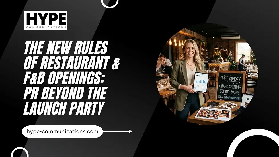 The New Rules of Restaurant & F&B Openings: PR Beyond the Launch Party