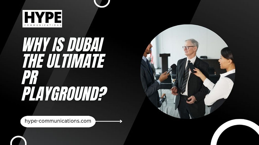 A professional blog featured image for Hype Communications with the headline "Why is Dubai the ultimate PR playground?" The graphic features a dark, modern aesthetic and a circular inset photo of a businessman being interviewed by journalists with microphones.