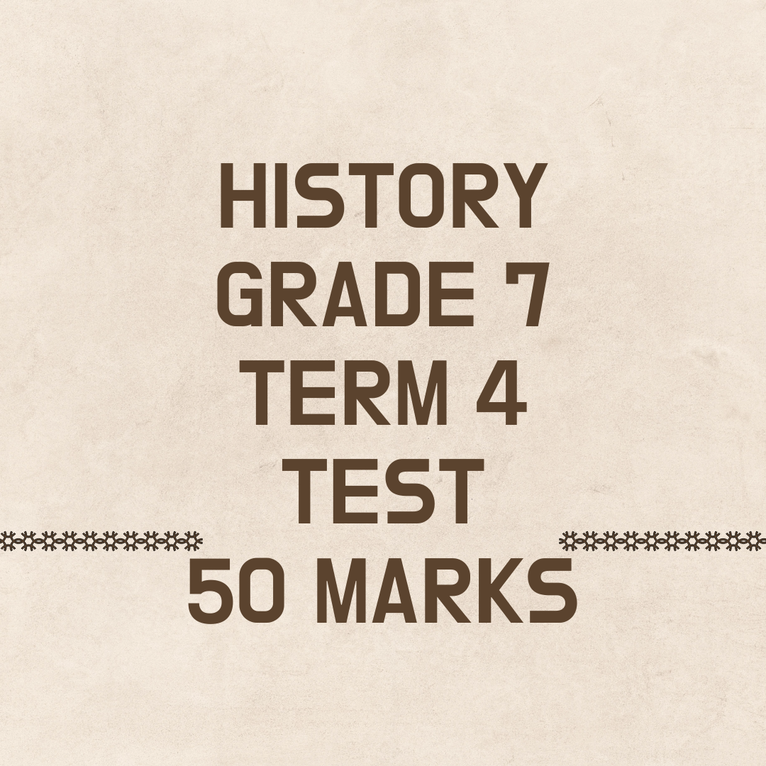 History Grade 7 Term 4 Test