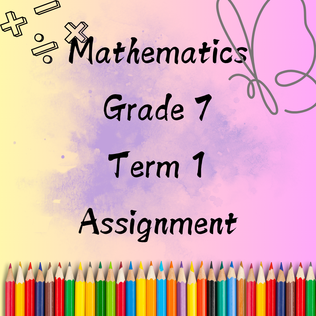 Grade 7 Mathematics Term 1 Assignment