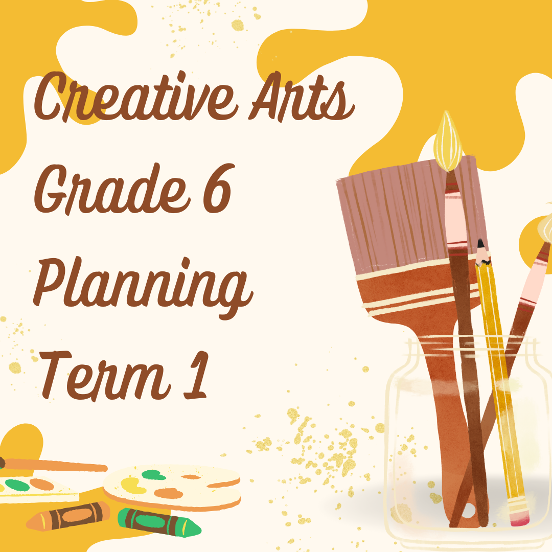 Creative Arts Grade 6 Term 1 Planning